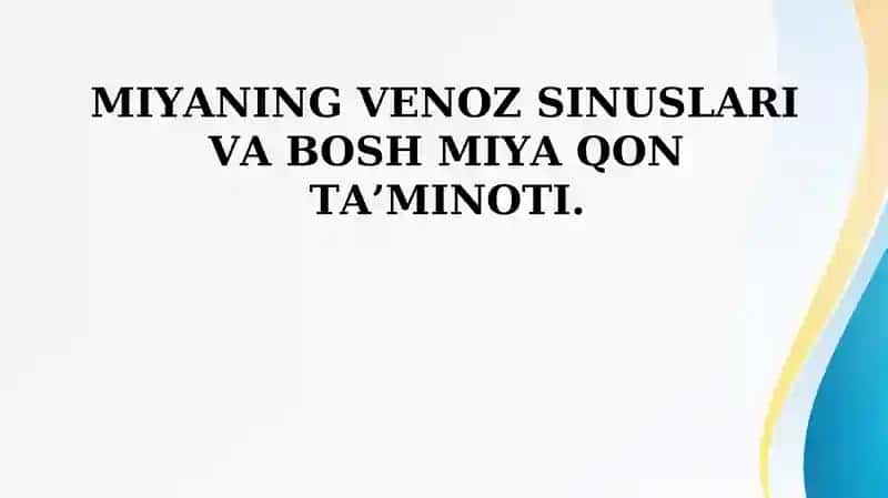 MIYANING VENOZ SINUSLARI VA BOSH MIYA QON TA’MINOTI Миянинг веноз синуслари ва бош мия кон таминоти