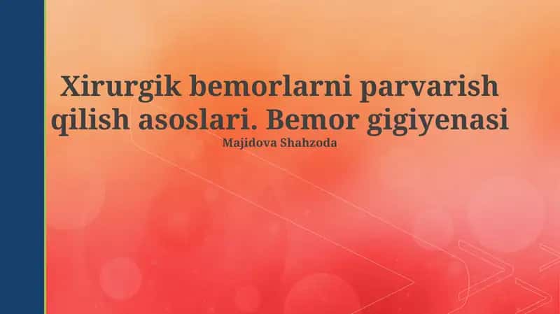 Xirurgik bemorlarni parvarish qilish asoslari. Bemor gigiyenasi 1