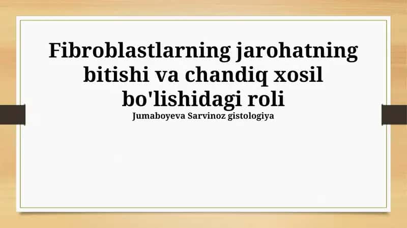 Fibroblastlarning jarohatning bitishi va chandiq xosil bo'lishidagi roli 1