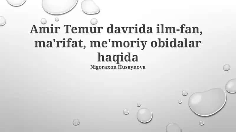 Amir Temur davrida ilm-fan, ma'rifat, me'moriy obidalar haqida 1