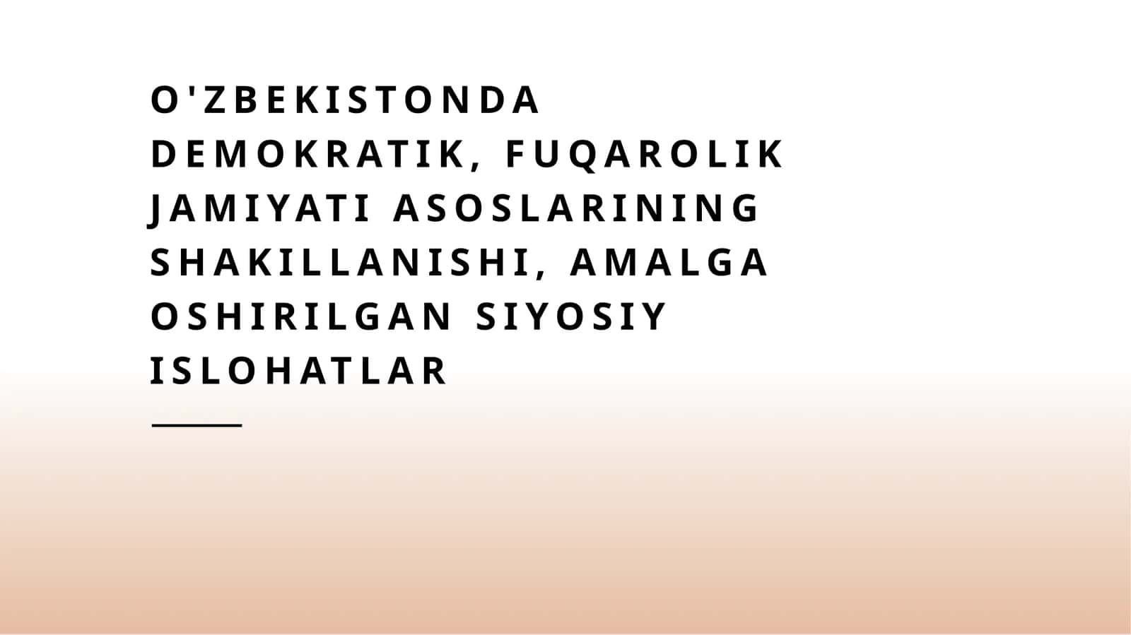 O'zbekistonda demokratik, fuqarolik jamiyati asoslarining shakillanishi, amalga oshirilgan siyosiy islohatlar 1