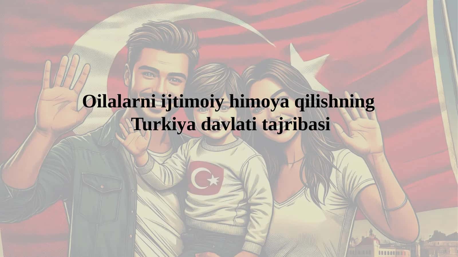 Oilalarni ijtimoiy himoya qilishning   Turkiya davlati tajribasi 1