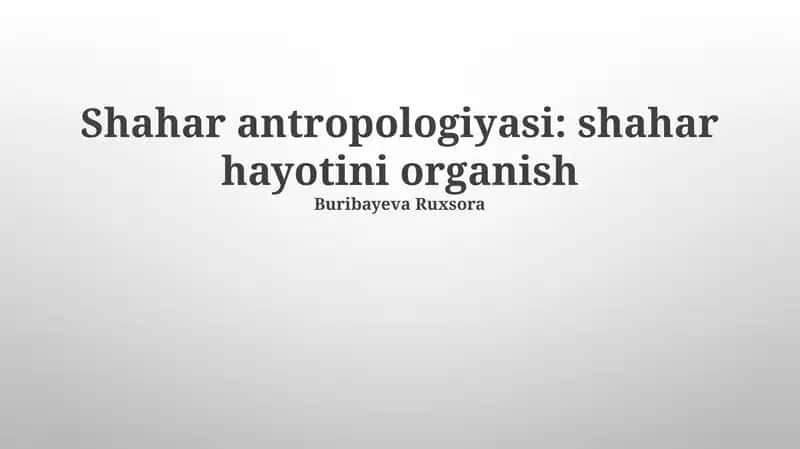 Shahar antropologiyasi: shahar hayotini organish 1