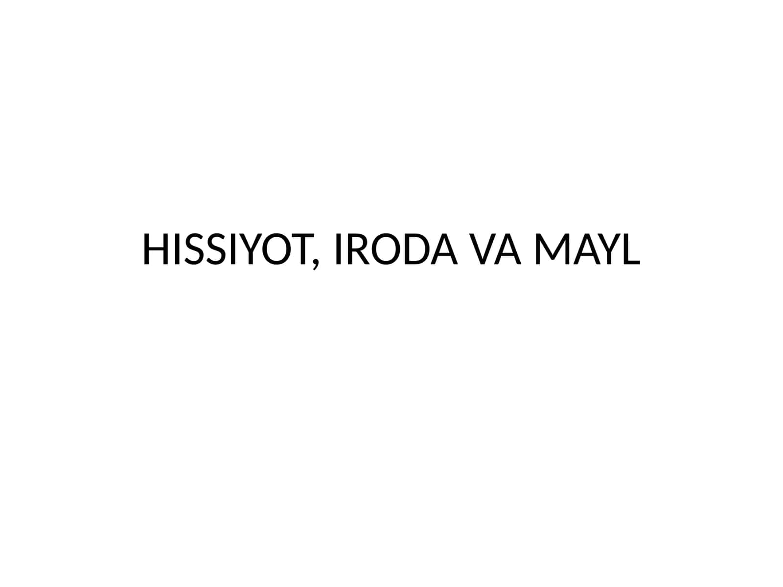HISSIYOT, IRODA VA MAYL 1