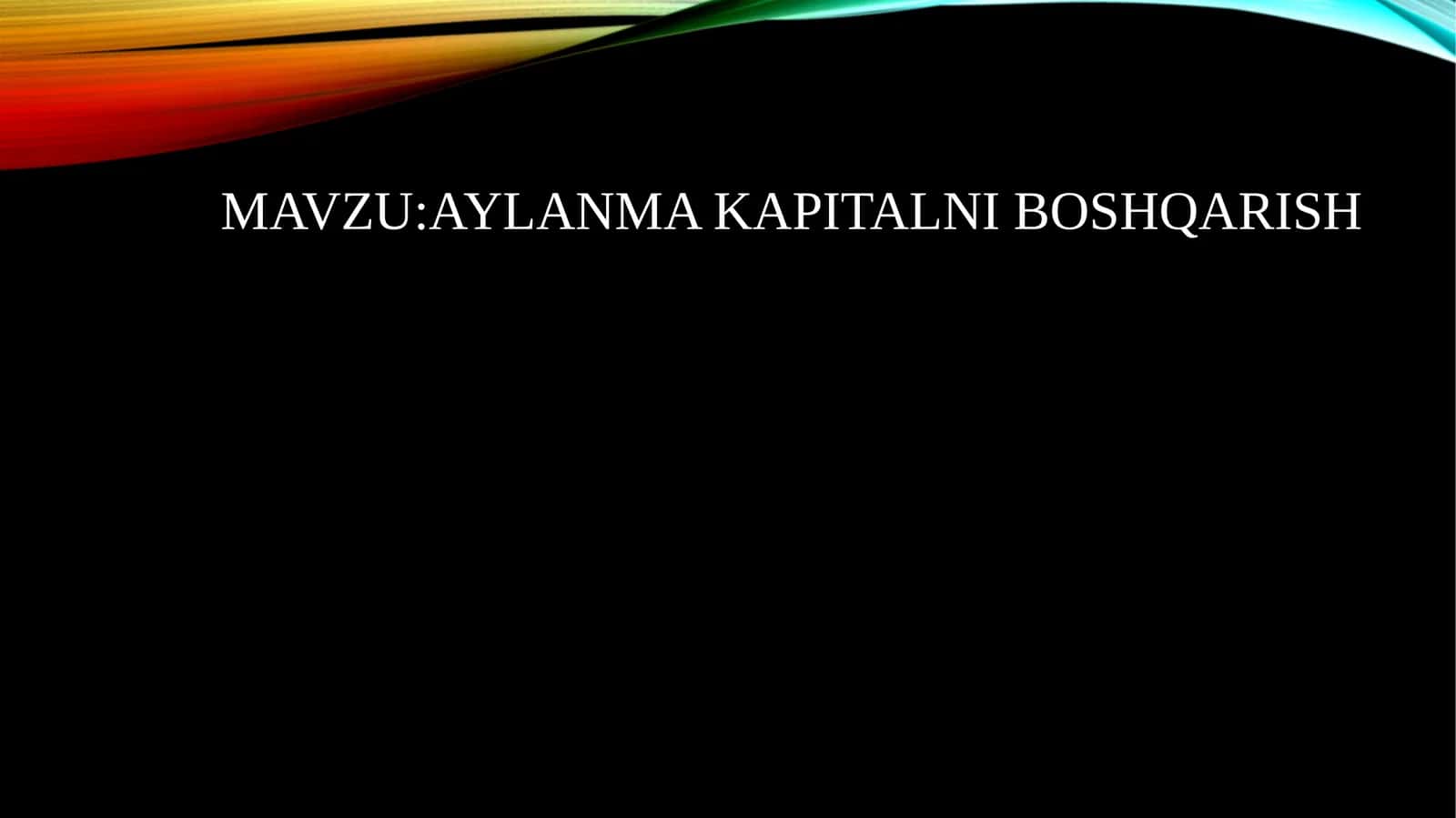 Aylanma kapitalni boshqarish 1