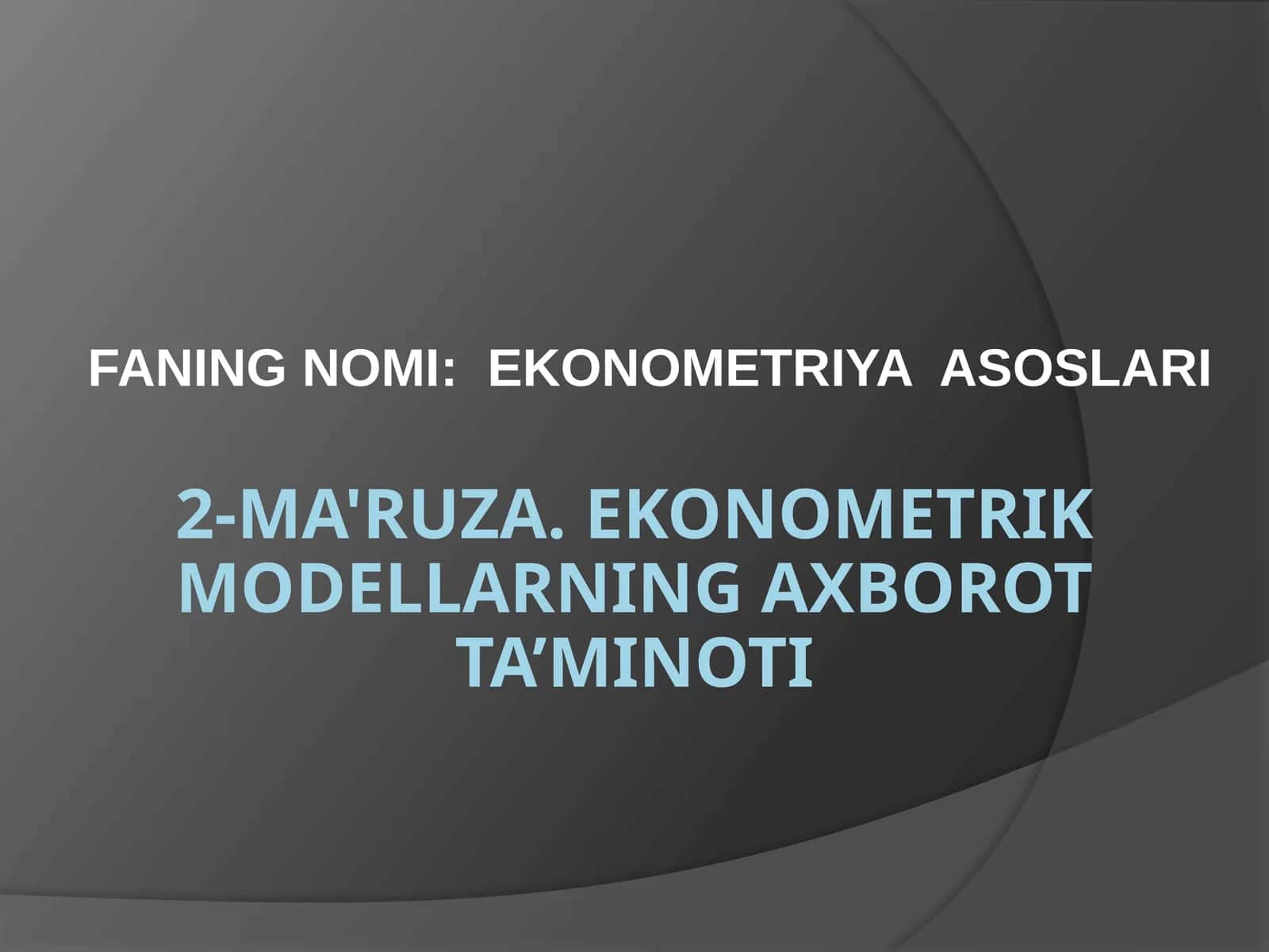2-MA'RUZA. EKONOMETRIK MODELLARNING AXBOROT TA’MINOTI 1