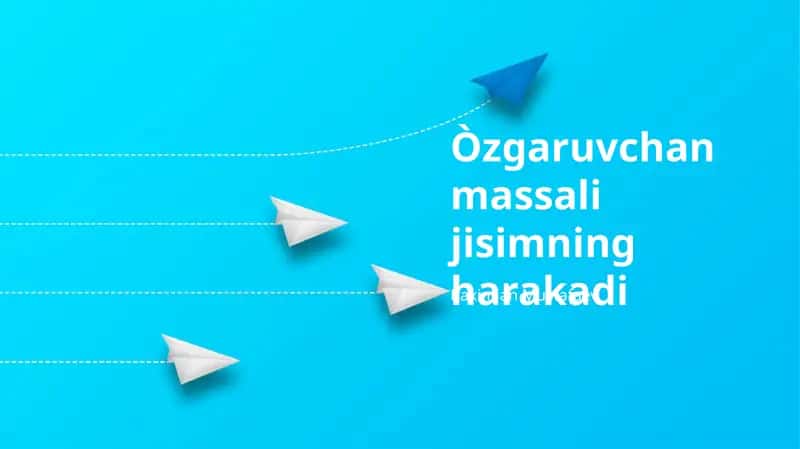 O'zgaruvchan Massali Jism Harakatining Asoslari 1