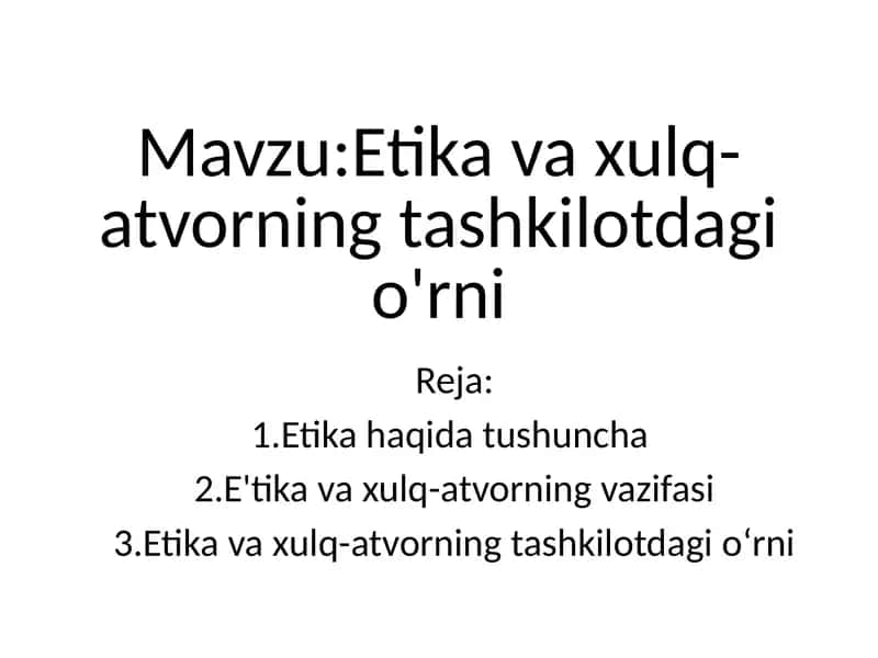 Etika va xulq-atvorning tashkilotdagi o'rni 1