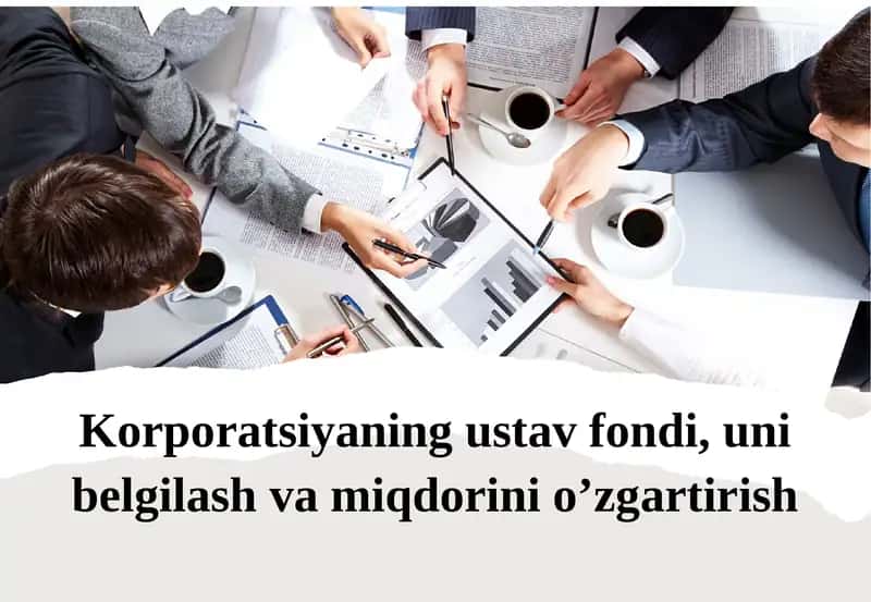 Korporatsiyaning ustav fondi, uni belgilash va miqdorini o'zgartirish 1