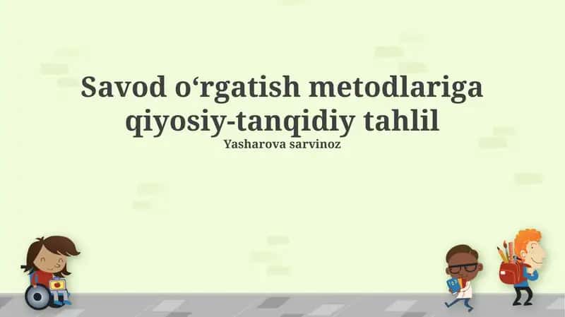 Savod oʻrgatish metodlariga qiyosiy-tanqidiy tahlil 1