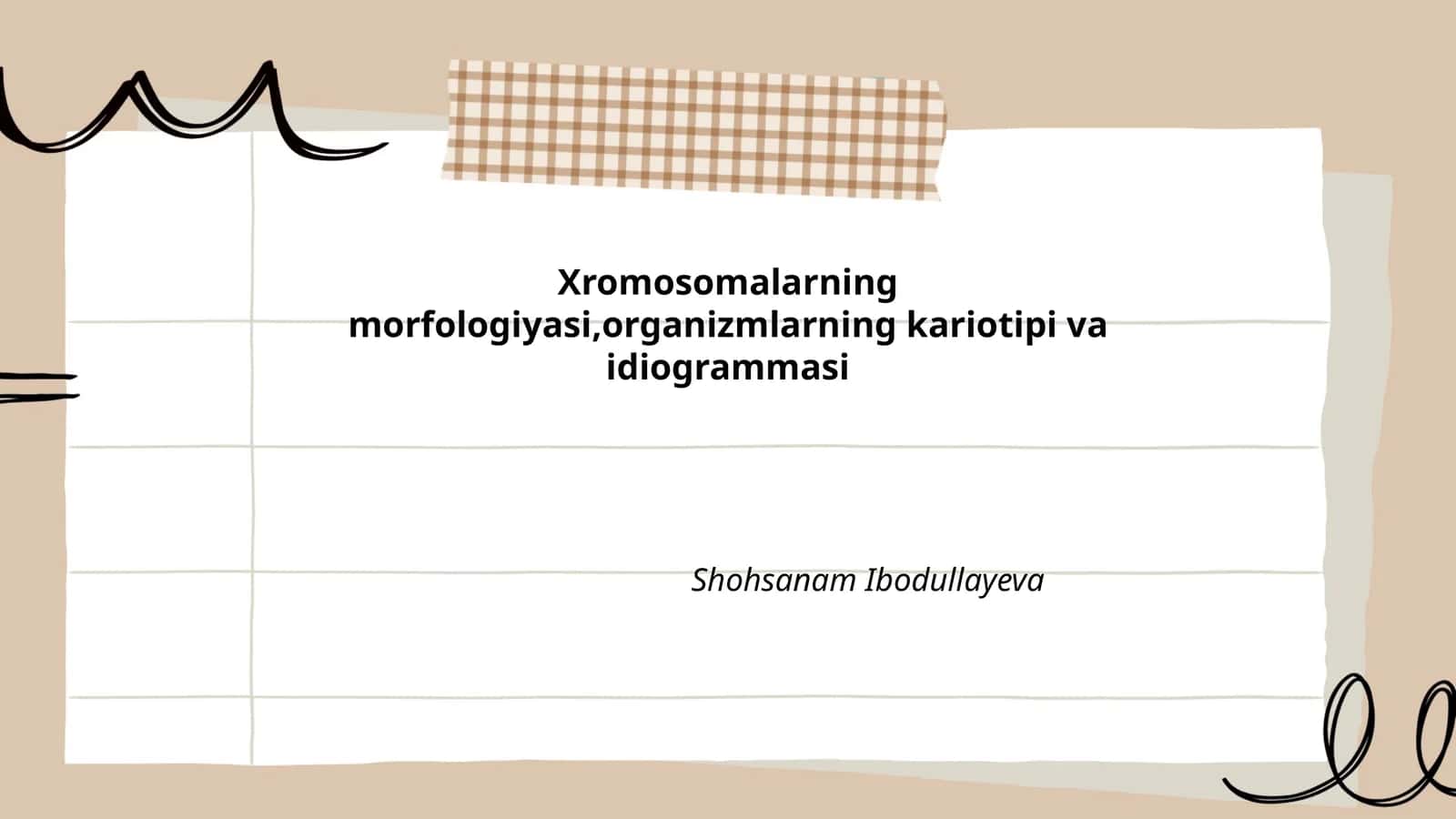 Xromosomalarning morfologiyasi,organizmlarning kariotipi va idiogrammasi 1