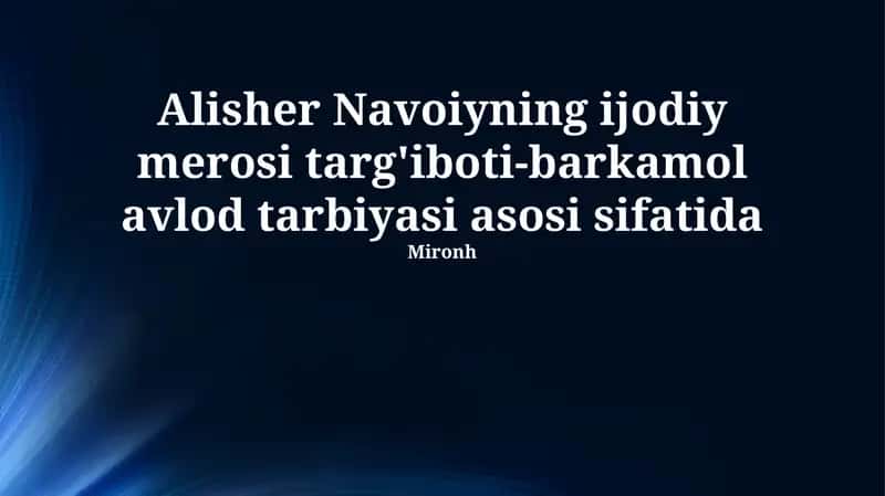 Mavzu: Alisher Navoiyning ijodiy merosi targ'iboti-barkamol avlod tarbiyasi asosi sifatida 1