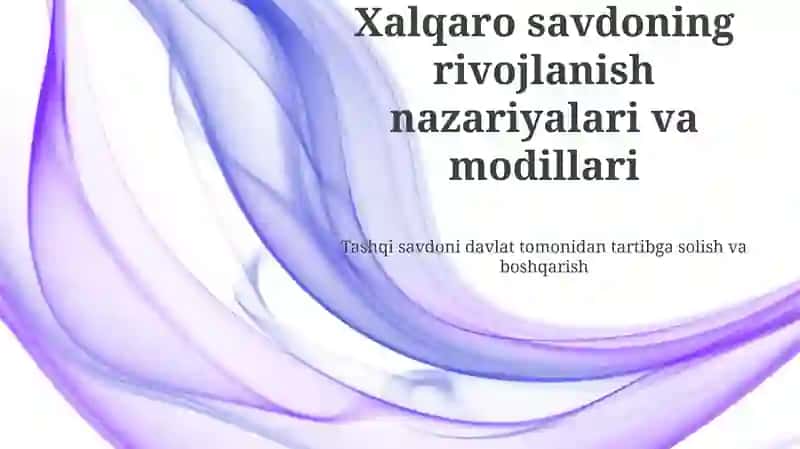 Xalqaro savdoning rivojlanish nazariyalari va modillari