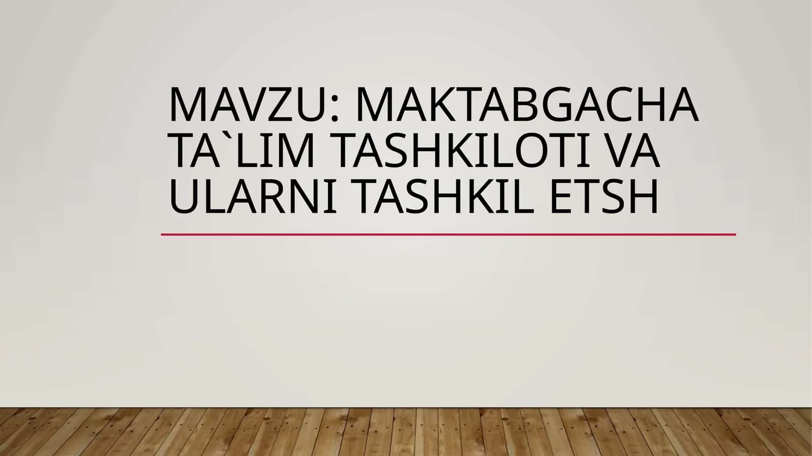 Maktabgacha ta`lim tashkiloti va ularni tashkil etsh 1