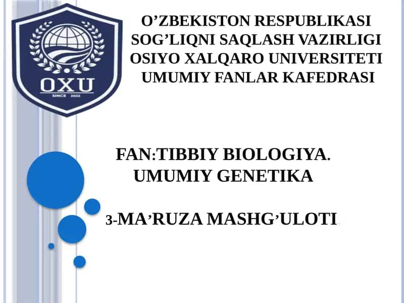 FAN:TIBBIY BIOLOGIYA.UMUMIY GENETIKA3-MA’RUZA MASHG’ULOTI 1