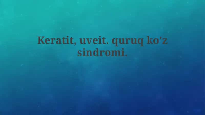 Keratit, Uveit, Quruq Ko'z Sindromi: Ta'rif va Etiologiya 1