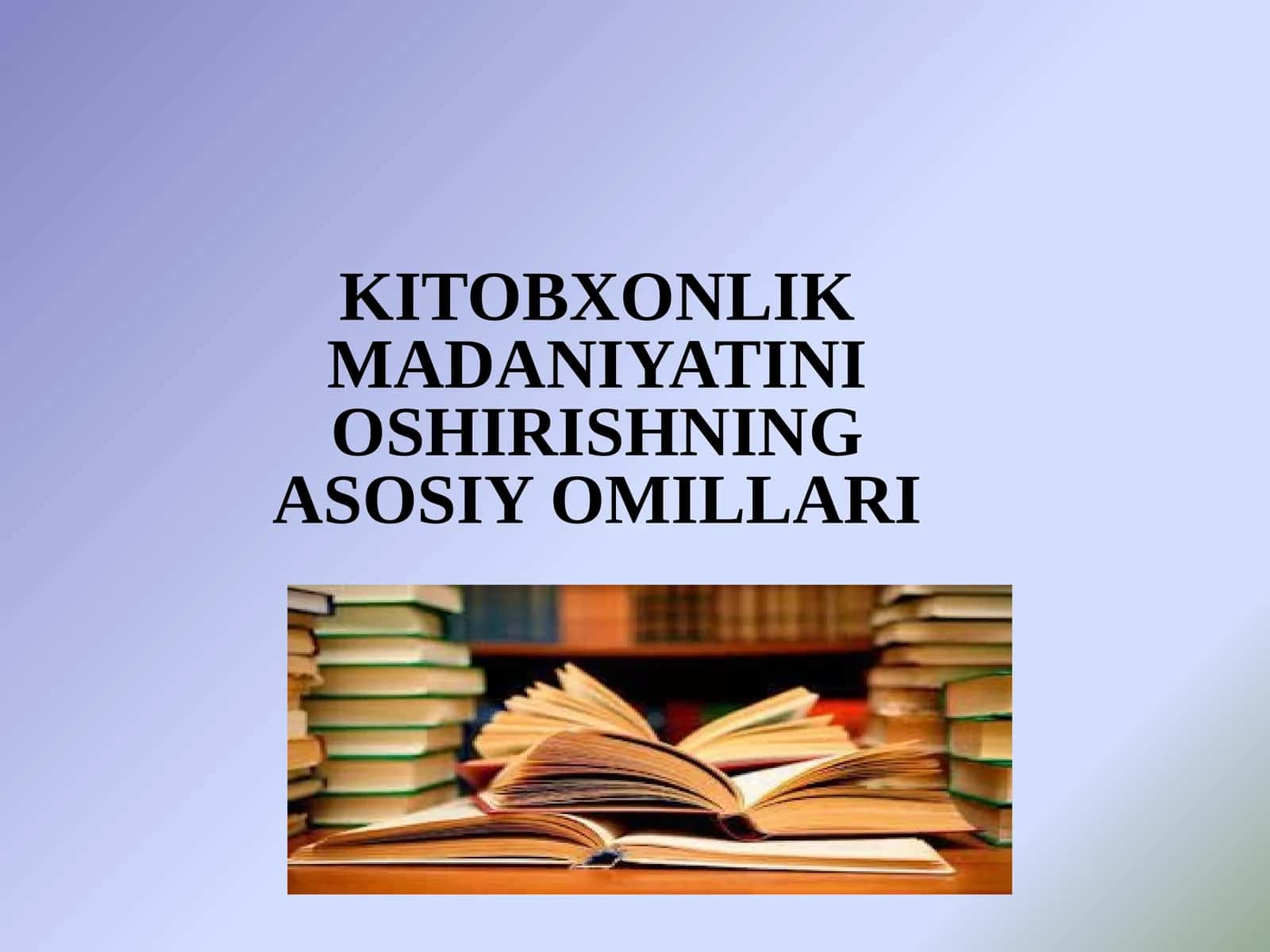 KITOBXONLIK MADANIYATINI OSHIRISHNING ASOSIY OMILLARI 1