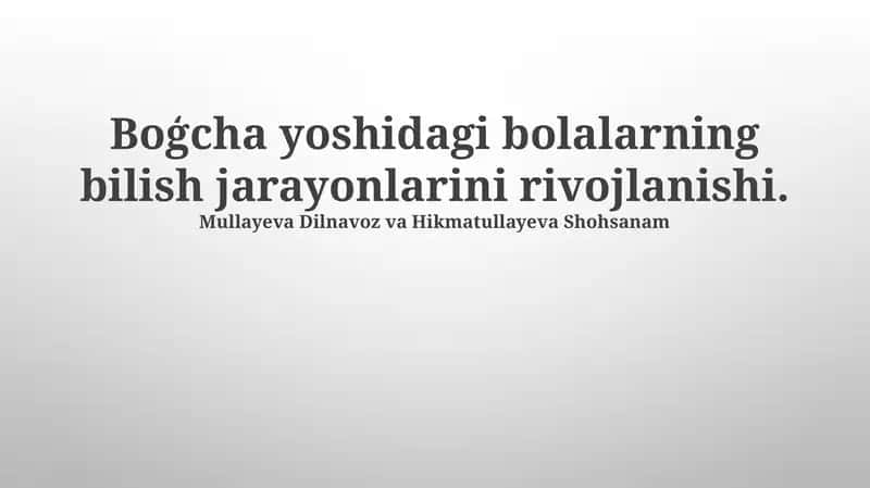 Boģcha yoshidagi bolalarning bilish jarayonlarini rivojlanishi 1