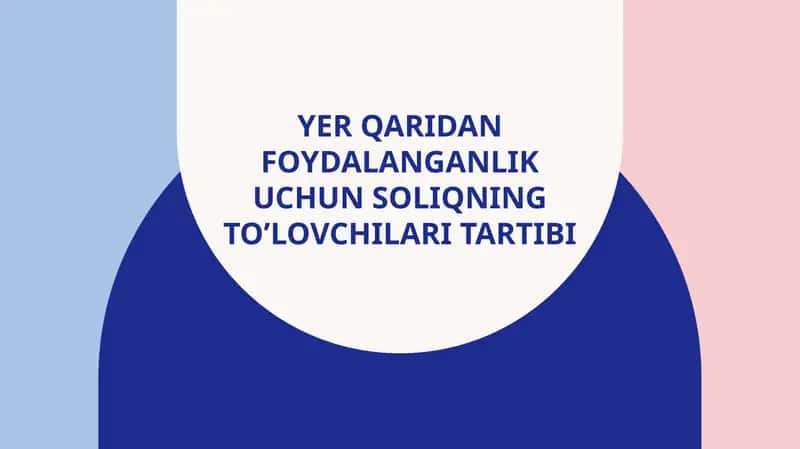 Yer qaridan Foydalanganlik uchun soliqning to’lovchilari tartibi 1