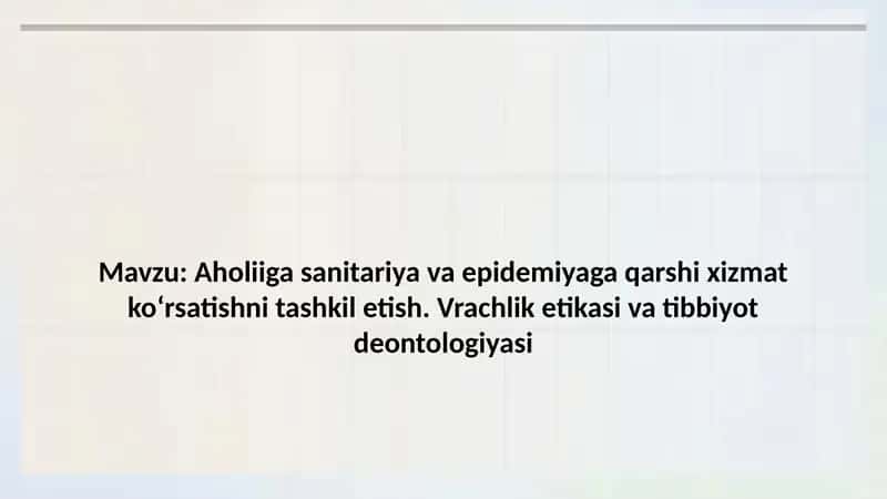 Aholiiga sanitariya va epidemiyaga qarshi xizmat ko‘rsatishni tashkil etish. Vrachlik etikasi va tib 1