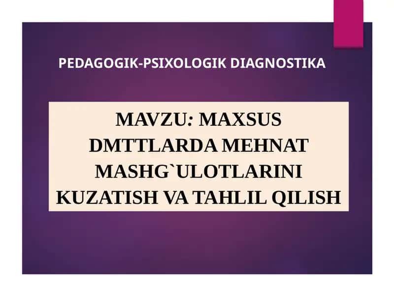 Maxsus DMTTlarda mehnat mashg`ulotlarini kuzatish va tahlil qilish 1