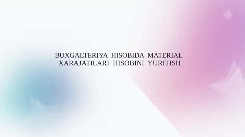 BUXGALTERIYA HISOBIDA MATERIAL XARAJATILARI HISOBINI YURITISH 1