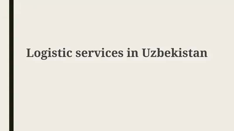 O'zbekistonda logistika xizmatlarining umumiy tavsifi va bozor tahlili 1
