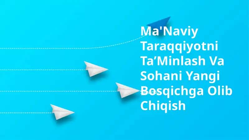 Ma'Naviy Taraqqiyotni TaʼMinlash Va Sohani Yangi Bosqichga Olib Chiqish 1