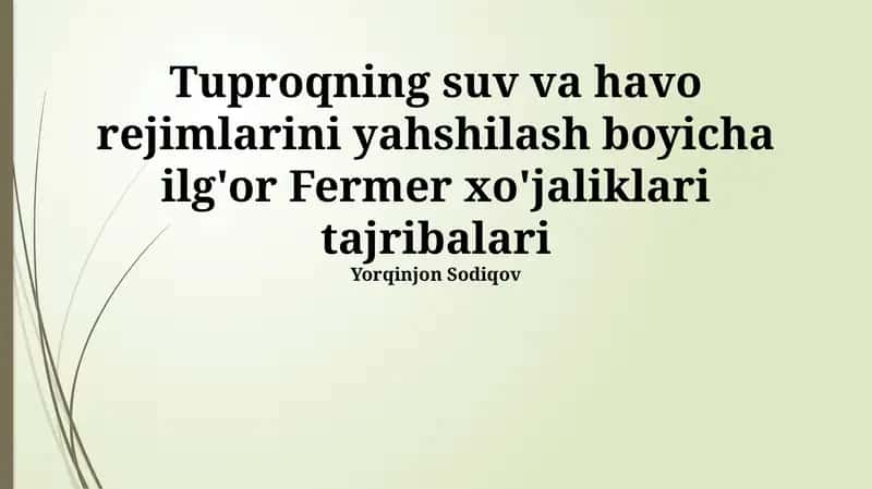 Tuproqning suv va havo rejimlarini yahshilash boyicha ilg'or Fermer xo'jaliklari tajribalari 1