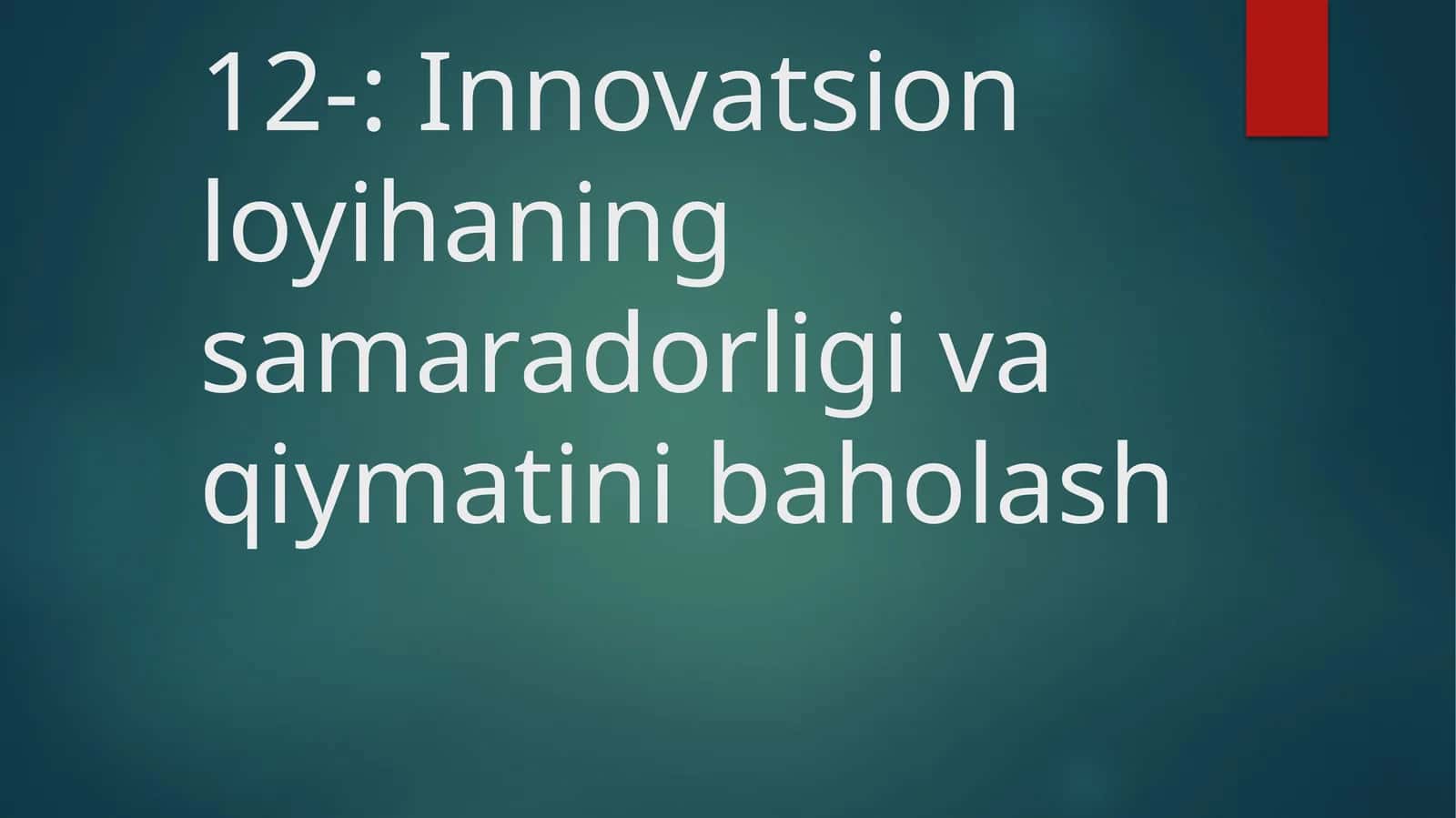 Innovatsion loyihaning samaradorligi va qiymatini baholash 1