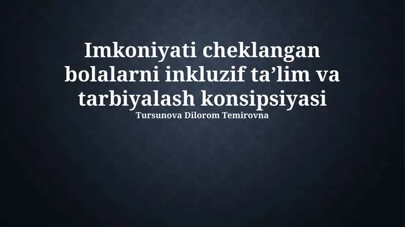 Imkoniyati cheklangan bolalarni inkluzif taʼlim va tarbiyalash konsipsiyasi 1