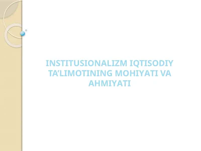 INSTITUSIONALIZM IQTISODIY TA’LIMOTINING MOHIYATI VA AHMIYATI 1