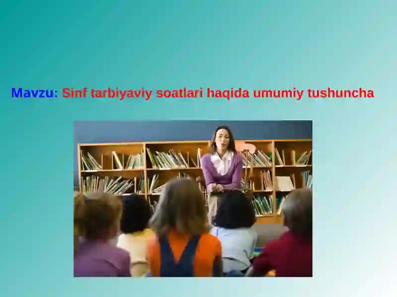 Sinf tarbiyaviy soatlari haqida umumiy tushuncha