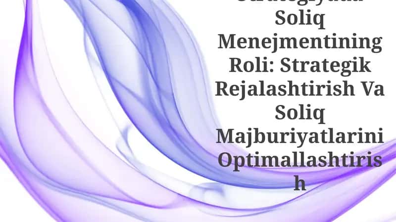 Korporativ Strategiyada Soliq Menejmentining Roli: Strategik Rejalashtirish Va Soliq Majburiyatlarini Optimallashtirish 1