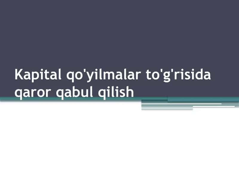 Kapital qo'yilmalar to'g'risida qaror qabul qilish 1