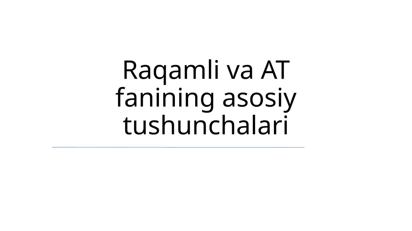 Raqamli va AT fanining asosiy tushunchalari 1