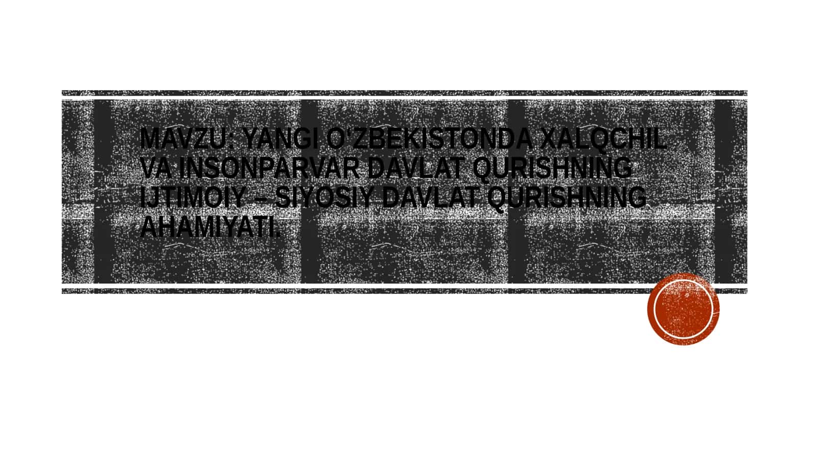 Yangi O‘zbekistonda xalqchil va insonparvar davlat qurishning ijtimoiy-siyosiy ahamiyati 1