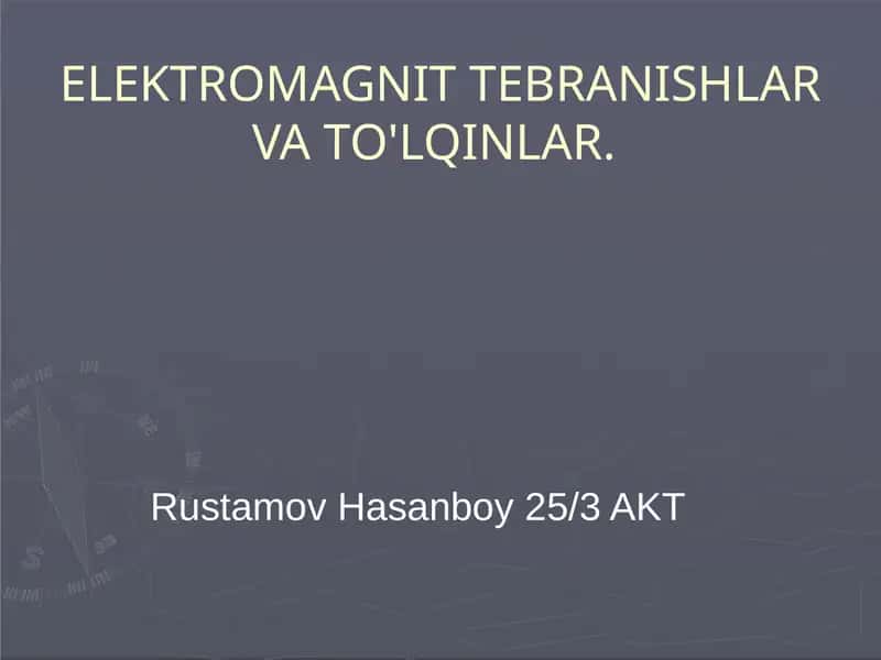 ELEKTROMAGNIT TEBRANISHLAR VA TO'LQINLAR 1