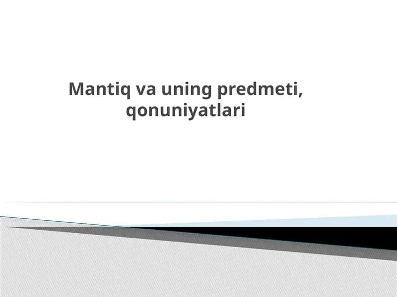 Mantiq va uning predmeti, qonuniyatlari 1
