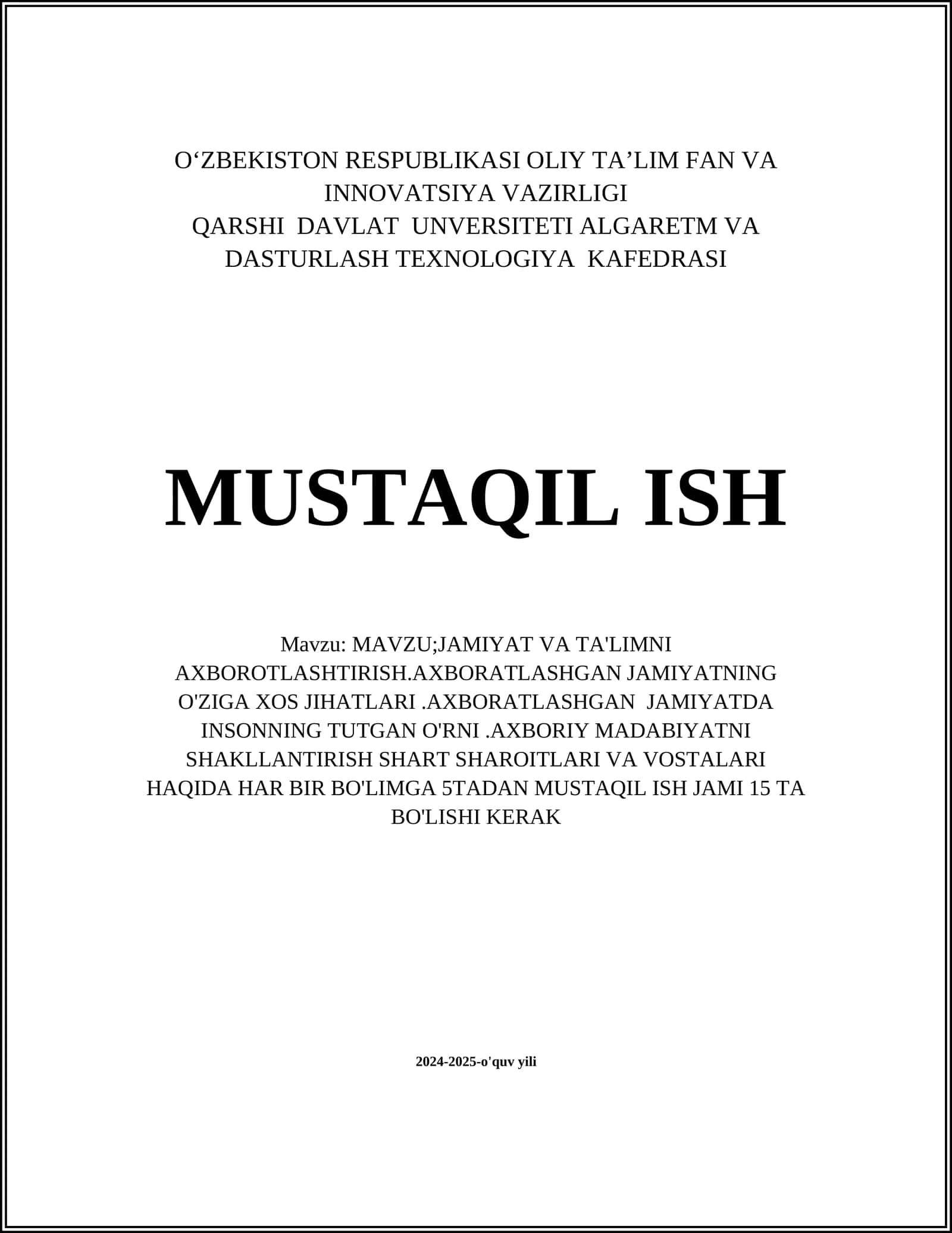 JAMIYAT VA TA'LIMNI AXBOROTLASHTIRISH.AXBORATLASHGAN JAMIYATNING O'ZIGA XOS JIHATLARI.AXBORATLASHGAN JAMIYATDA INSONNING TUTGAN O'RNI.AXBORIY MADABIYATNI SHAKLLANTIRISH SHART SHAROITLARI VA VOSTALARI HAQIDA HAR BIR BO'LIMGA 5TADAN MUSTAQIL ISH JAMI 15 TA BO'LISHI KERAK 1