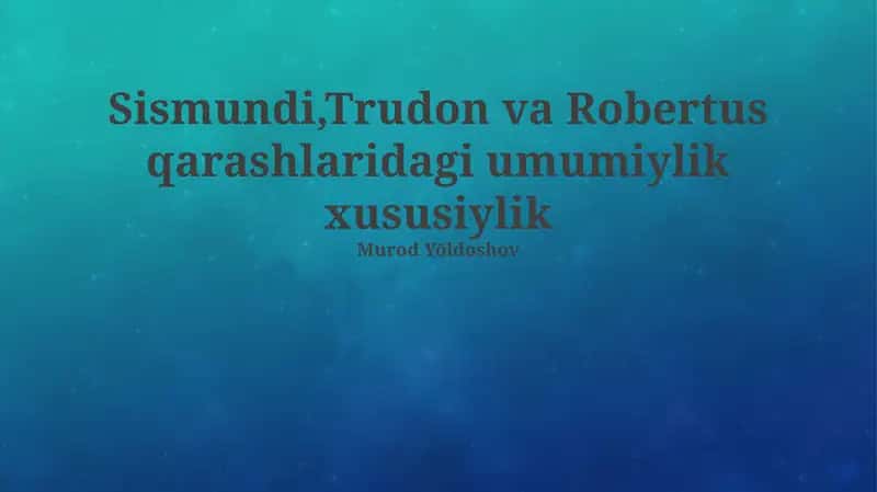 Sismondi, Trudon va Robertus: Umumiy Jihatlar va Farqlar 1
