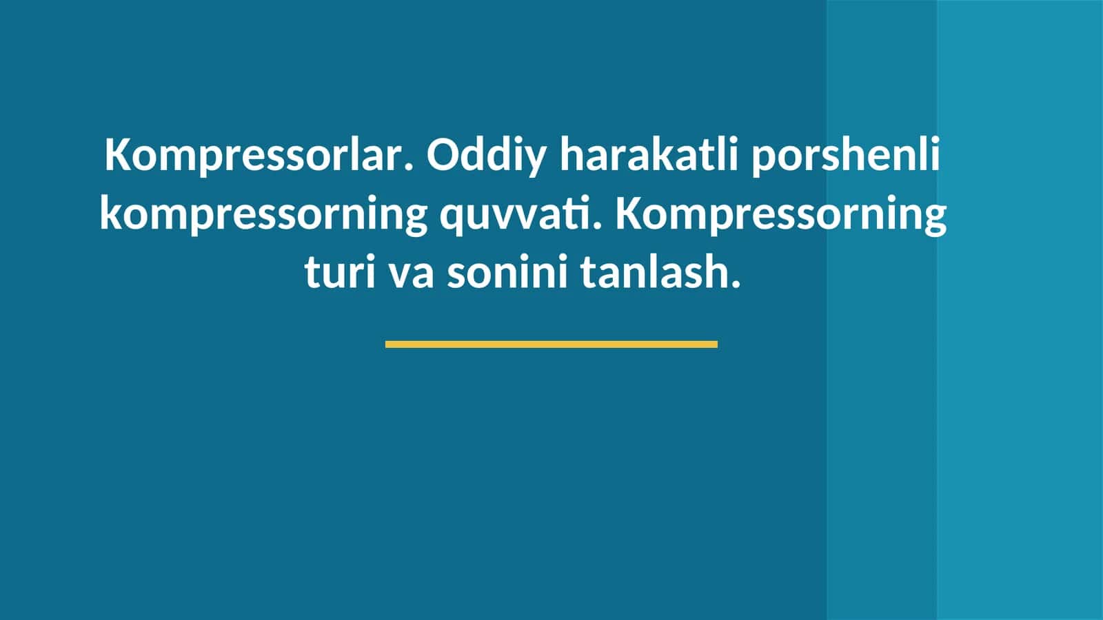 Kompressorlar. Oddiy harakatli porshenli kompressorning quvvati. Kompressorning turi va sonini tanlash. 1