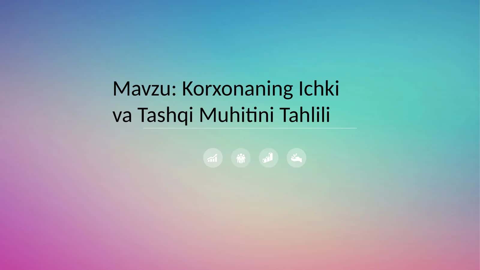 Korxonaning Ichki va Tashqi Muhitini Tahlili 1
