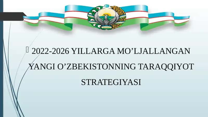 2022-2026 YILLARGA MO’LJALLANGAN YANGI O’ZBEKISTONNING TARAQQIYOT STRATEGIYASI 1