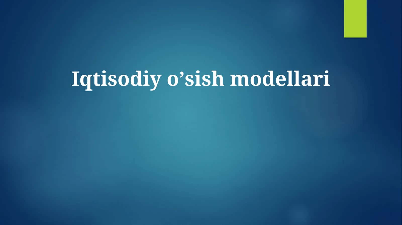 Iqtisodiy oʼsish modellari 1