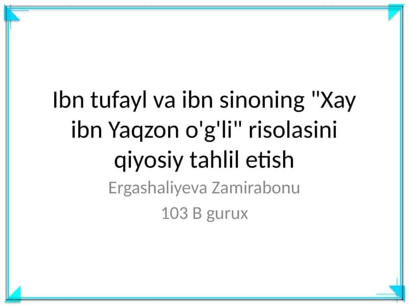 Ibn tufayl va ibn sinoning "Xay ibn Yaqzon o'g'li" risolasini qiyosiy tahlil etish 1