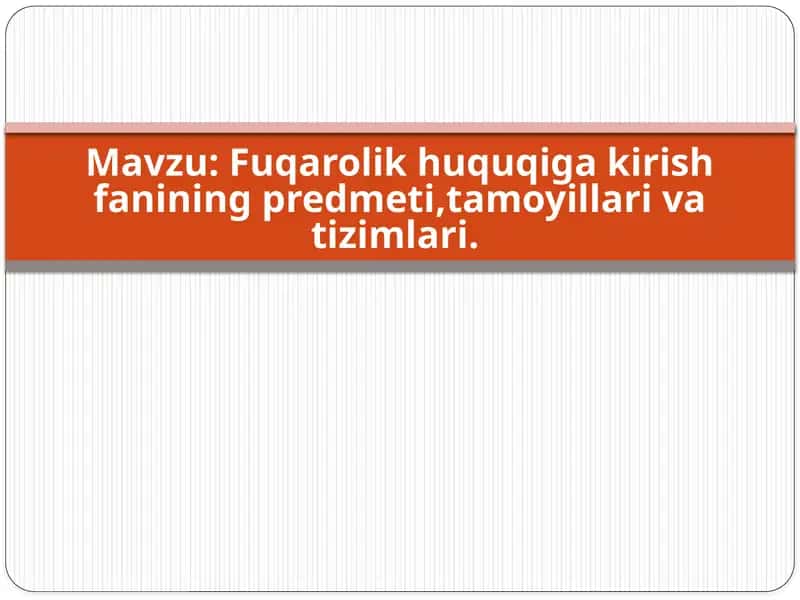 Fuqarolik huquqiga kirish fanining predmeti,tamoyillari va tizimlari. 1
