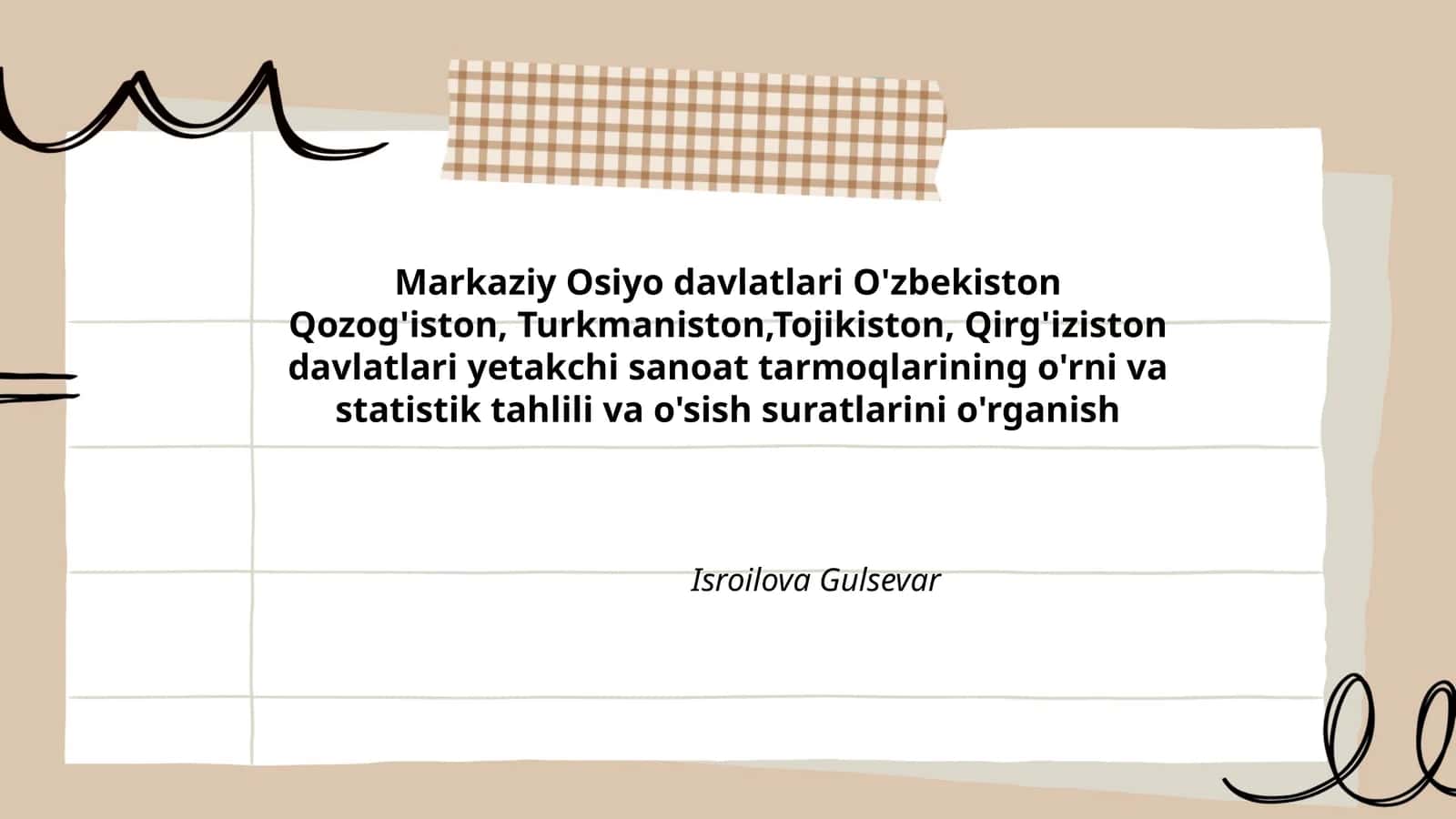 Markaziy Osiyo davlatlari O'zbekiston Qozog'iston, Turkmaniston,Tojikiston, Qirg'iziston davlatlari yetakchi sanoat tarmoqlarining o'rni va statistik tahlili va o'sish suratlarini o'rganish 1