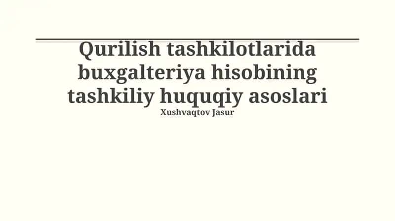 Qurilish tashkilotlarida buxgalteriya hisobi tashkiliy asoslari 1