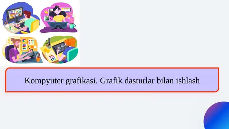 Kompyuter grafikasi. Grafik dasturlar bilan ishlash 1